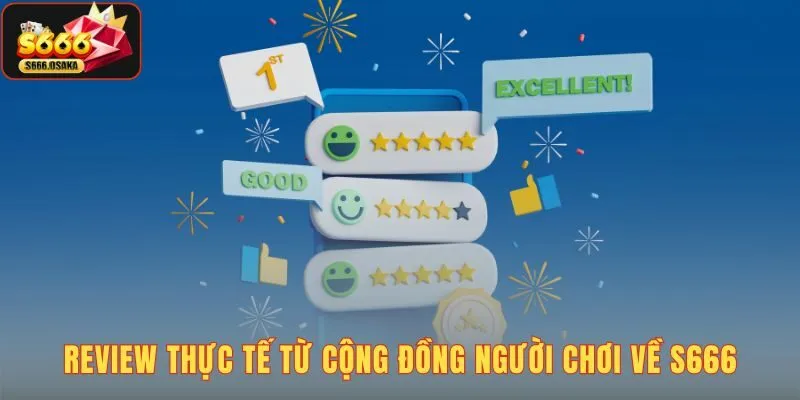 S666 Đánh giá thực tế từ cộng đồng người chơi về chất lượng dịch vụ của S666